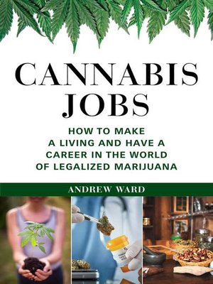 cover image of Cannabis Jobs: How to Make a Living and Have a Career in the World of Legalized Marijuana